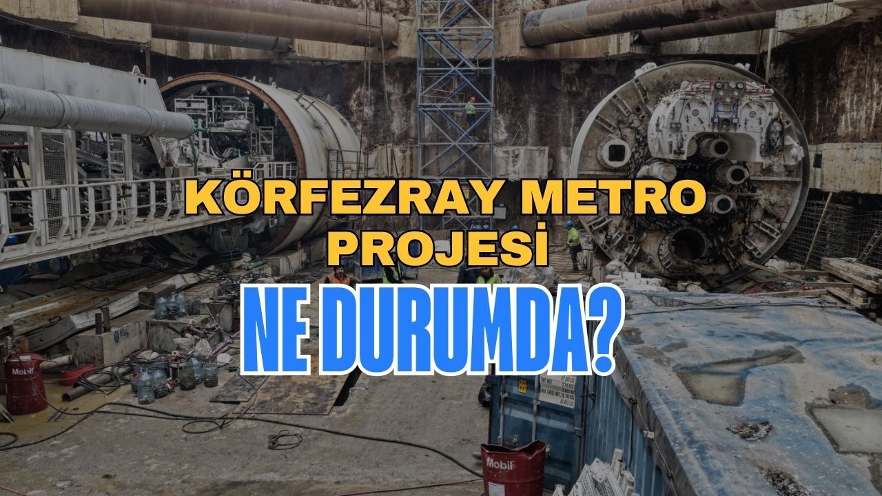 Körfezray Metro Projesi Ne Durumda?