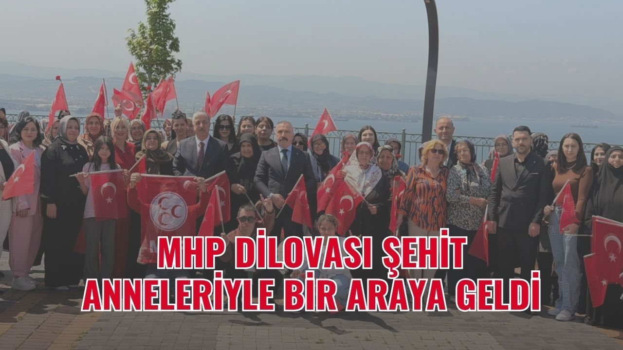 MHP Dilovası Şehit Anneleriyle Bir Araya Geldi