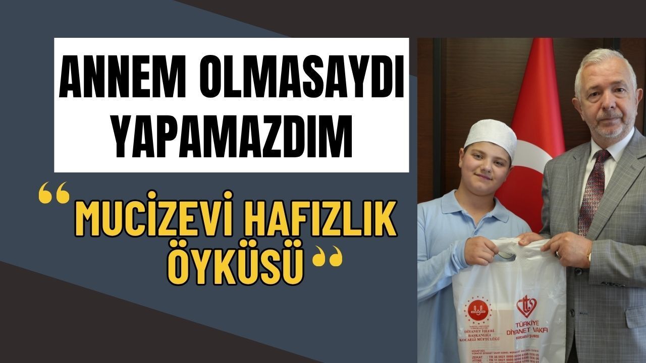 Annem Olmasaydı Yapamazdım: 13 Yaşındaki Abdullah ve Annesi Büşra Keleş'in Mucizevi Hafızlık Öyküsü