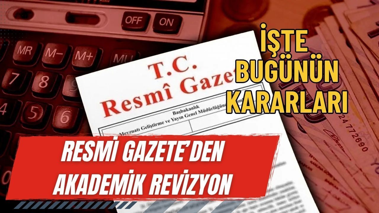 Resmi Gazete'den Akademik Revizyon: 11 Mayıs Kararları Neler?