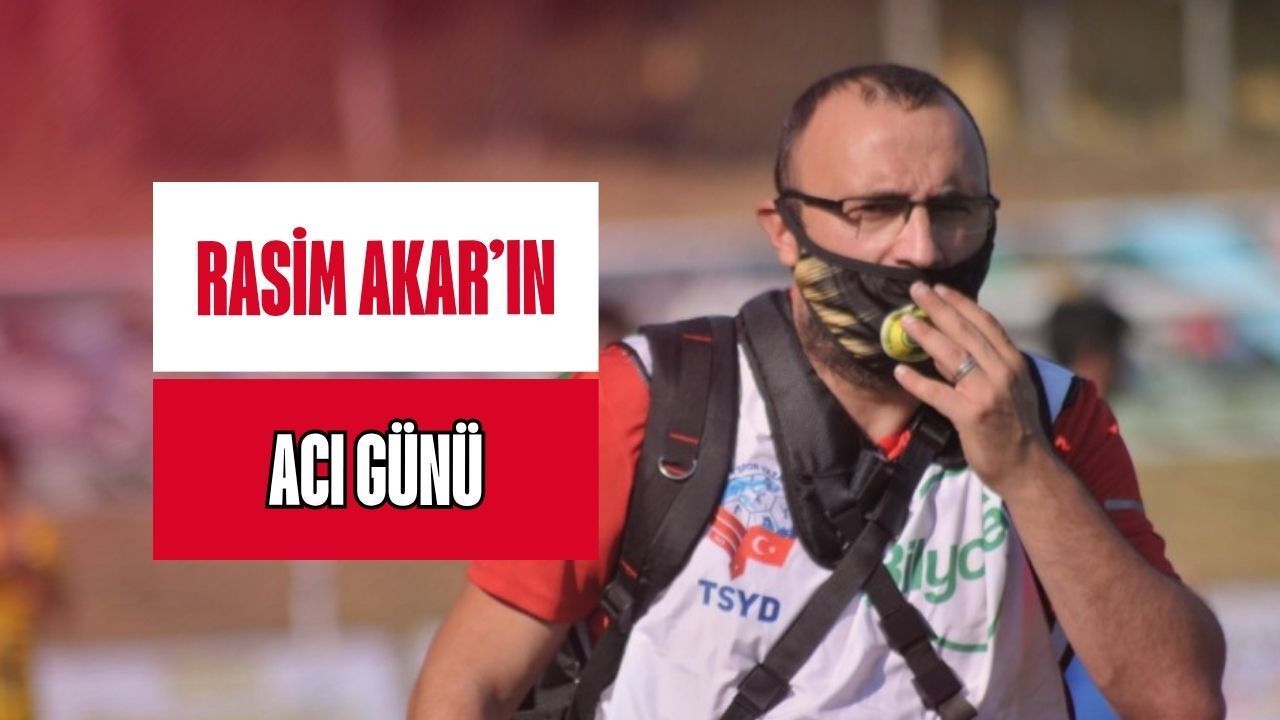 Rasim Akar'ın Acı Günü