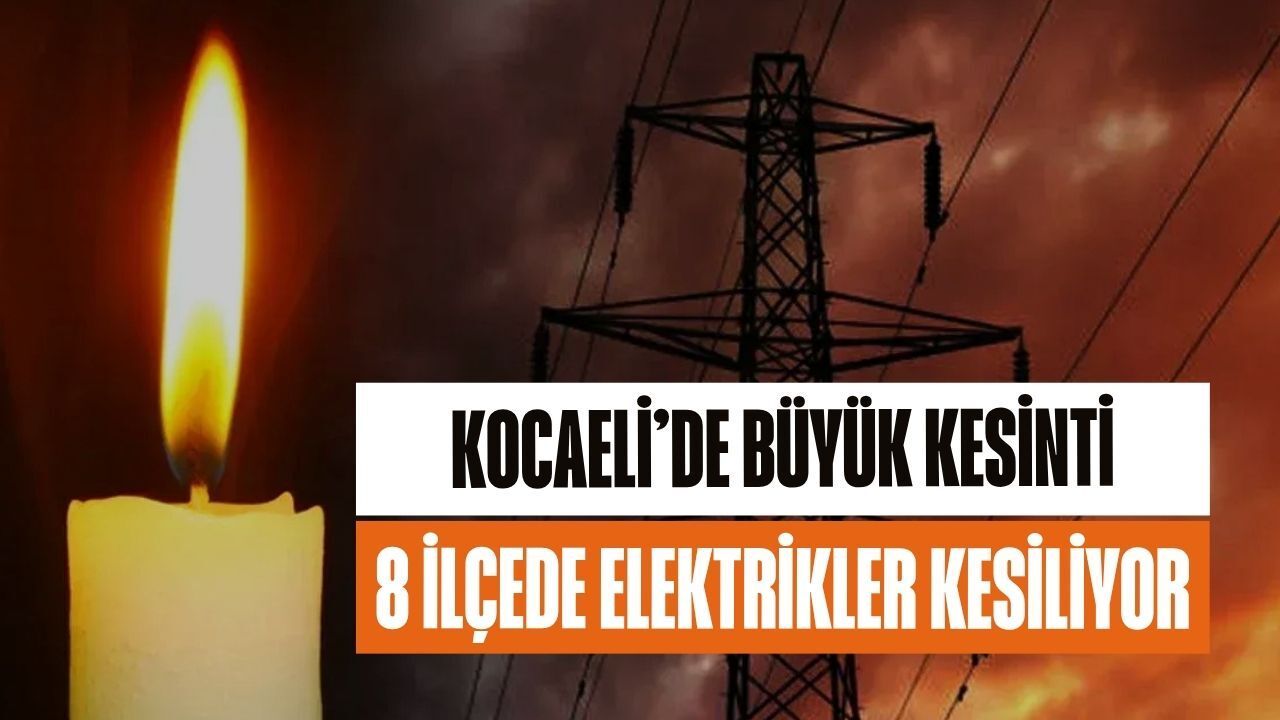 Kocaeli’de Büyük Kesinti: 8 İlçede Elektrikler Gidiyor