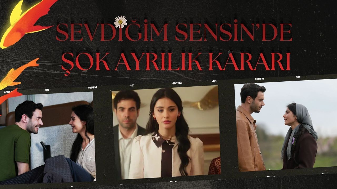 SEVDİĞİM SENSİN SEZON FİNALİ TARİHİ BELLİ OLDU: BURÇİN VEDA EDİYOR!