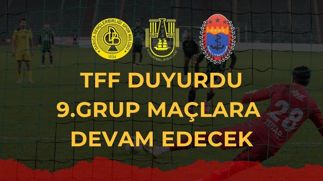 TFF Duyurdu: 9.Grup'ta Maçlar Oynanacak