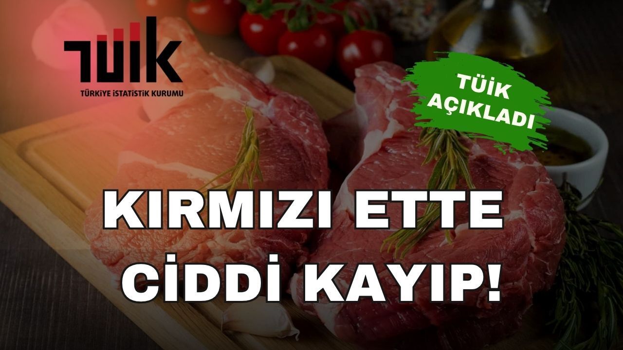 TÜİK Açıkladı: Kırmızı Ette %10.5'lik Kayıp