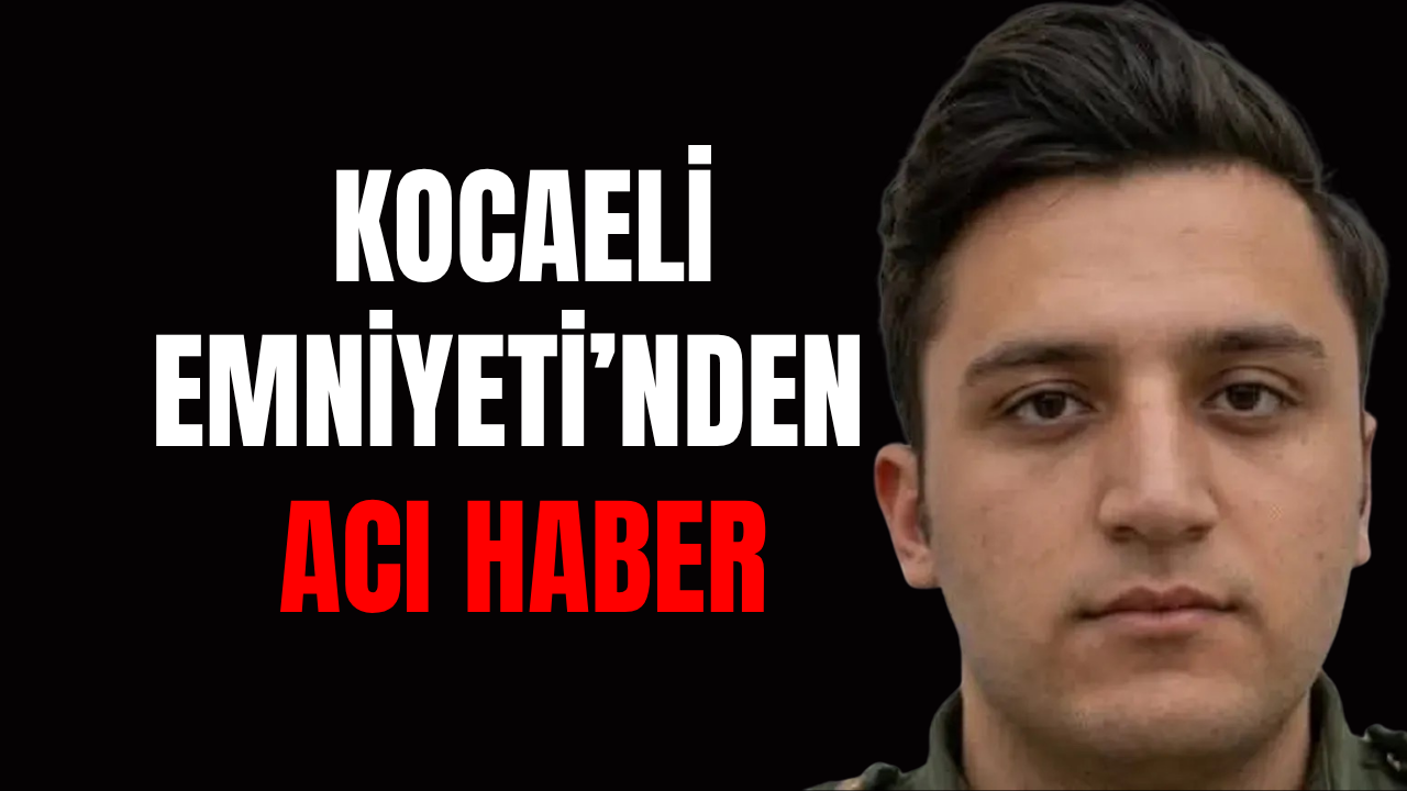 Kocaeli Emniyeti'nden Acı Haber