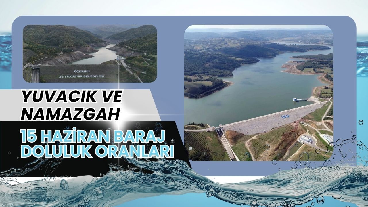 Kocaeli Barajlarında Son Durum: Yuvacık Barajı Tamamen Doldu, Namazgah Stabil!