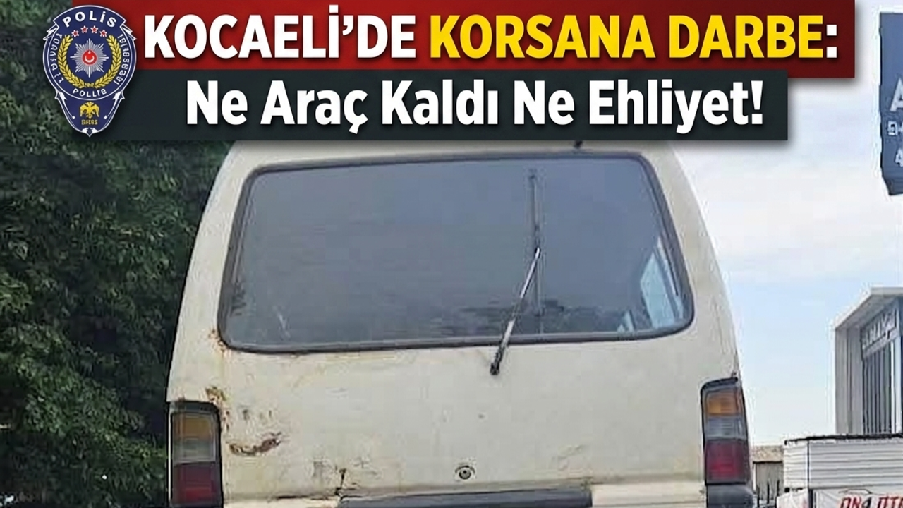 Kocaeli’de Korsana Darbe: Ne Araç Kaldı Ne Ehliyet!