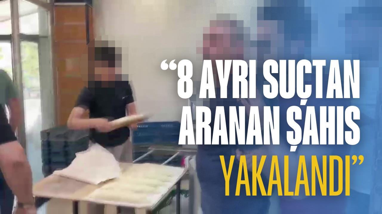 8 Ayrı Suçtan Aranan Şahıs Ekmek Fırınında Yakalandı