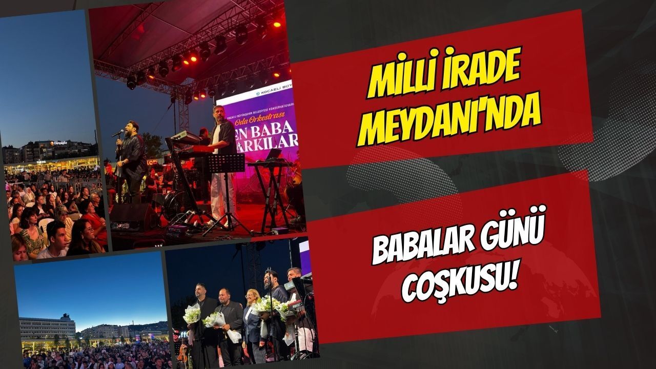 MİLLİ İRADE MEYDANI'NDA BABALAR GÜNÜ COŞKUSU!