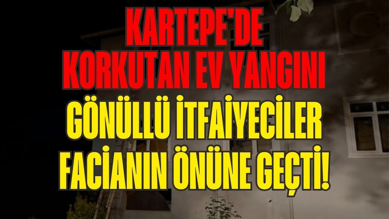 Kartepe'de Korkutan Ev Yangını: Gönüllü İtfaiyeciler Facianın Önüne Geçti!
