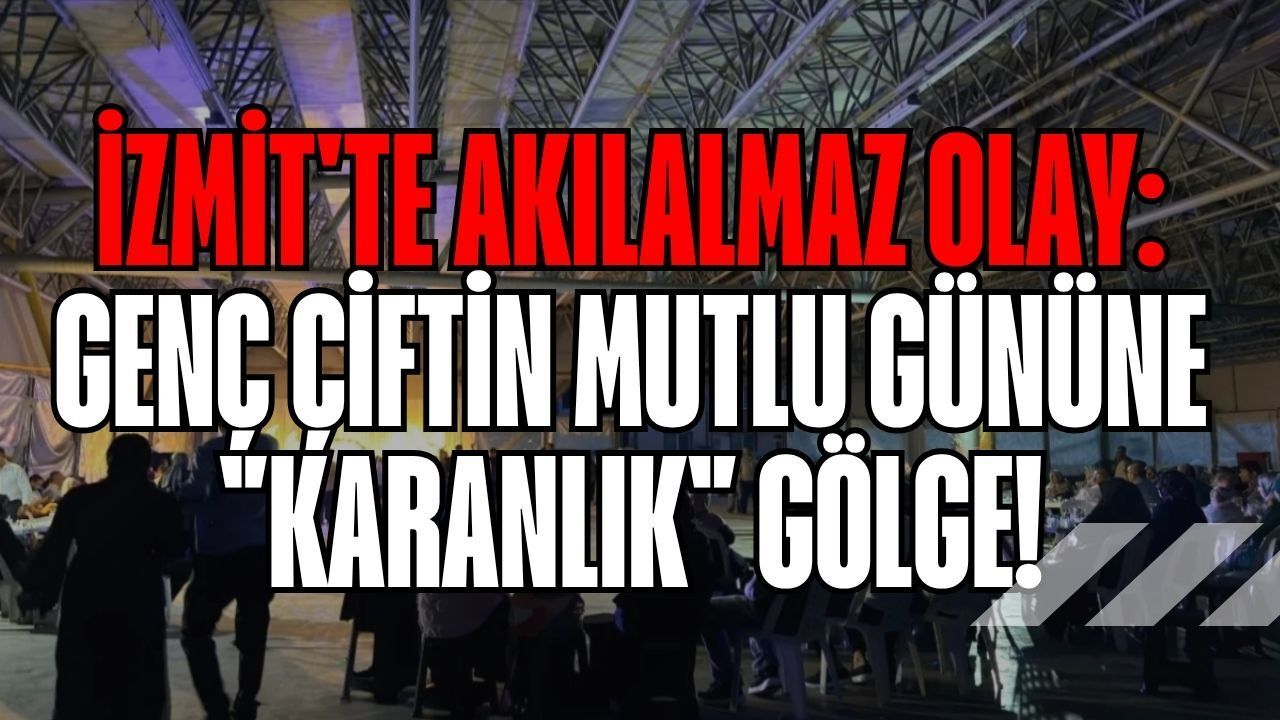 İzmit'te Akılalmaz Olay: Genç Çiftin Mutlu Gününe "Karanlık" Gölge!