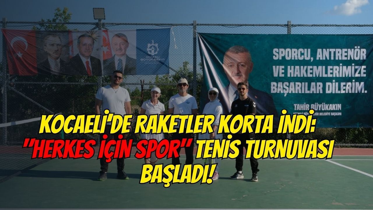 Kocaeli’de Raketler Korta İndi: "Herkes İçin Spor" Tenis Turnuvası Başladı!