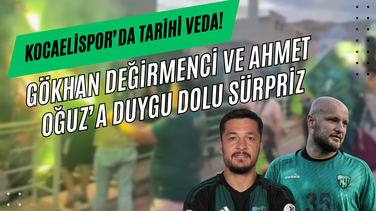 Kocaelispor’da Tarihi Veda! Gökhan Değirmenci ve Ahmet Oğuz’a Duygu Dolu Sürpriz