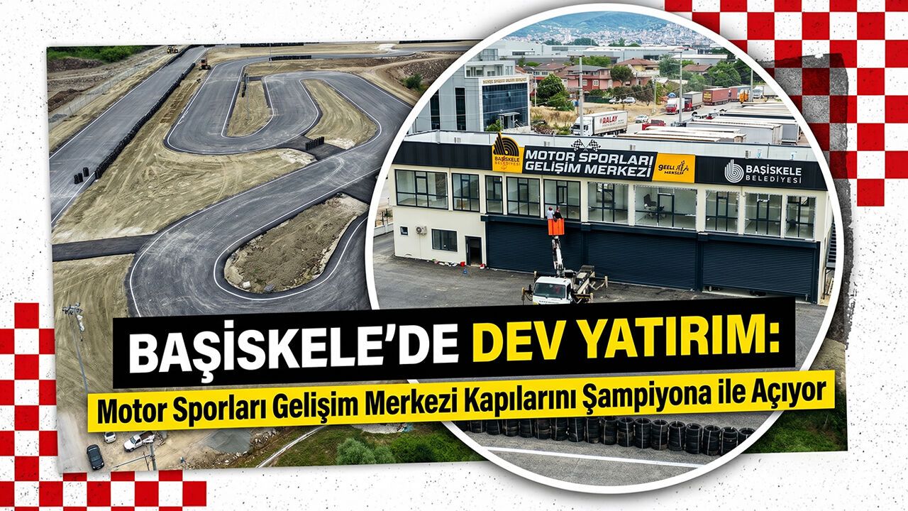 Başiskele’de Dev Yatırım: Motor Sporları Gelişim Merkezi Kapılarını Şampiyona ile Açıyor