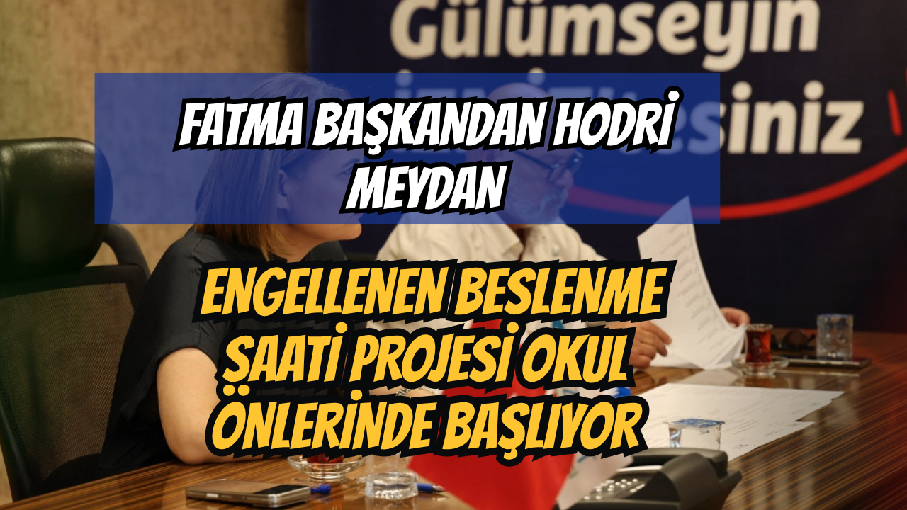 Fatma Başkandan Hodri Meydan: Engellenen Beslenme Saati Projesi Okul Önlerinde Başlıyor