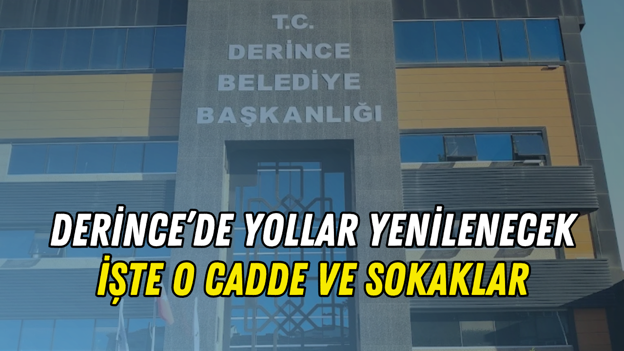 Derince Belediyesi Yolları Yaptıracak: İşte Yenilenecek O Cadde ve Sokaklar