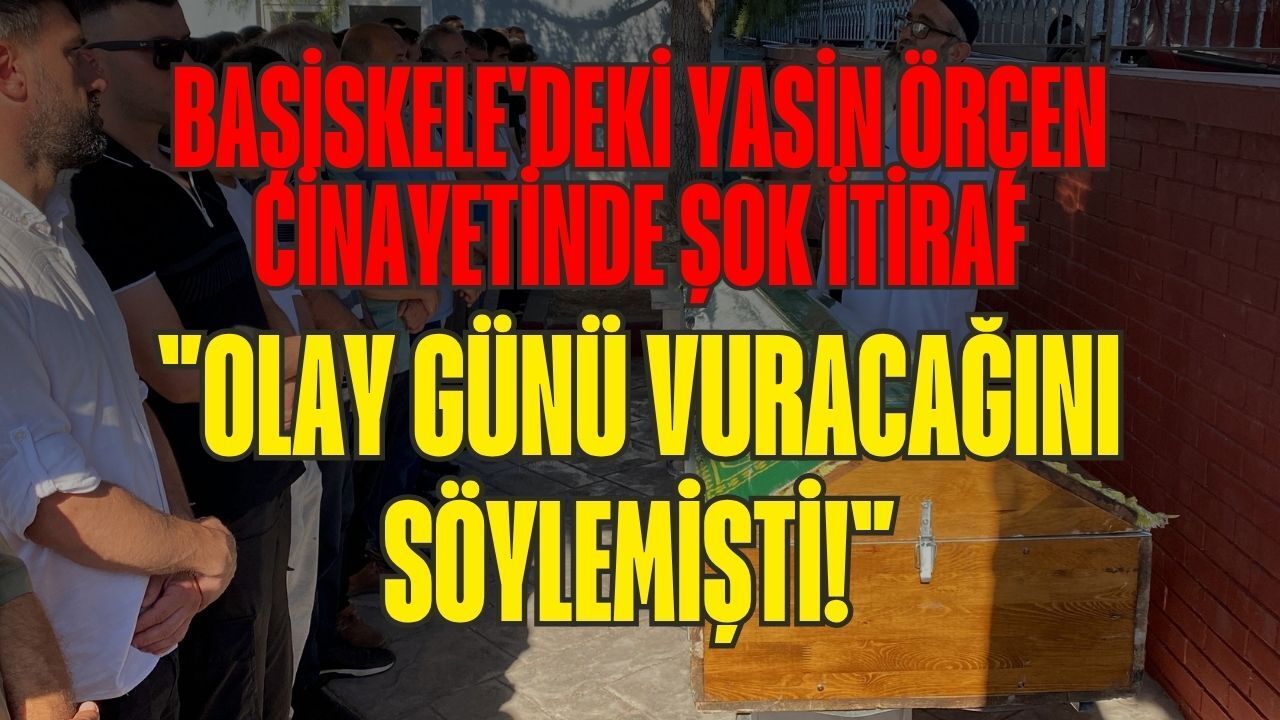 Başiskele'deki Yasin Örçen Cinayetinde Şok İtiraf: "Olay Günü Vuracağını Söylemişti!"