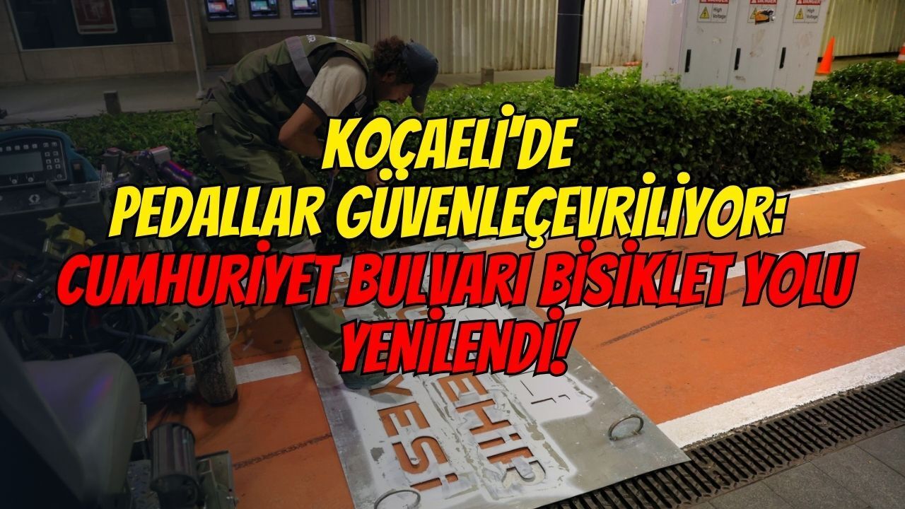 Kocaeli'de Pedallar Güvenle Çevriliyor: Cumhuriyet Bulvarı Bisiklet Yolu Yenilendi!