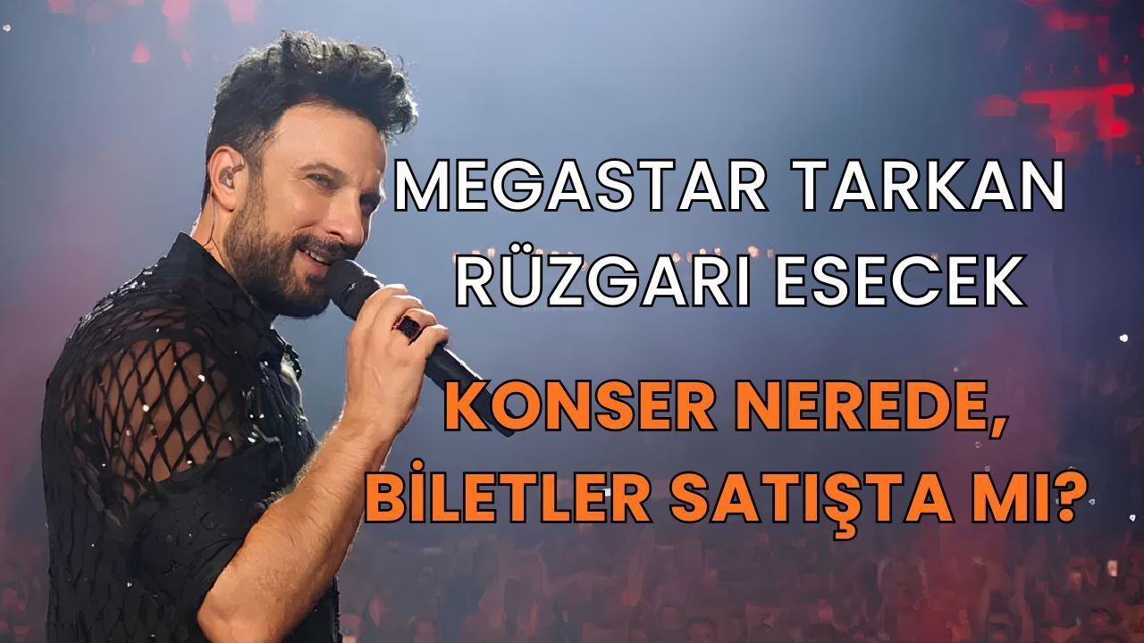 Ankara’da Tarkan Rüzgarı Esecek! Ücretsiz Dev Konserin Biletleri Bugün Satışa Çıkıyor