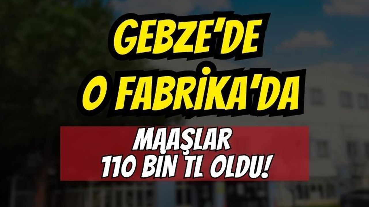 Gebze’de Rekor Sözleşme! Ortalama Maaş 110 Bin TL'ye Çıktı