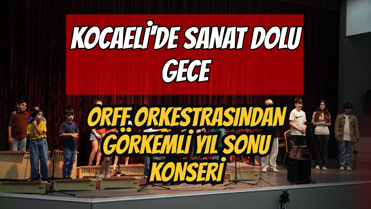 Kocaeli'de Sanat Dolu Gece: Orff Orkestrasından Görkemli Yıl Sonu Konseri