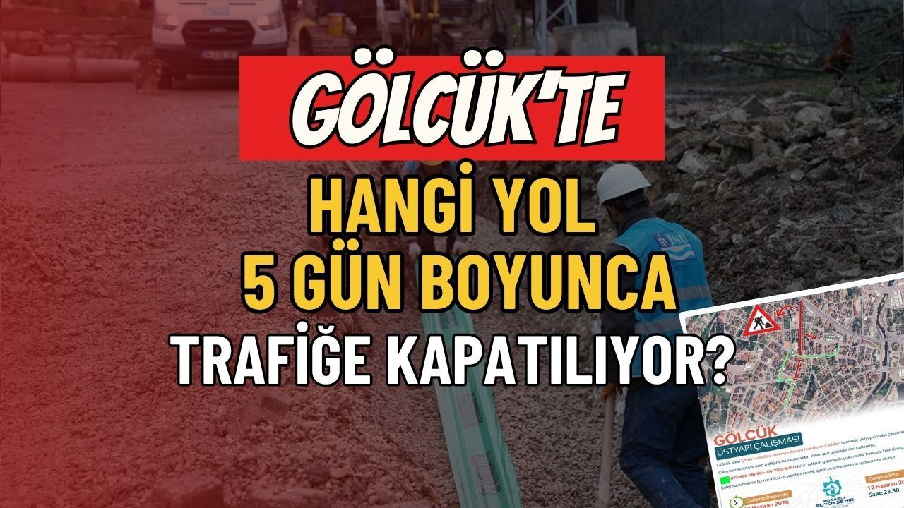Gölcük'te Sürücüler Dikkat! Adnan Menderes Caddesi 5 Gün Boyunca Trafiğe Kapatılıyor