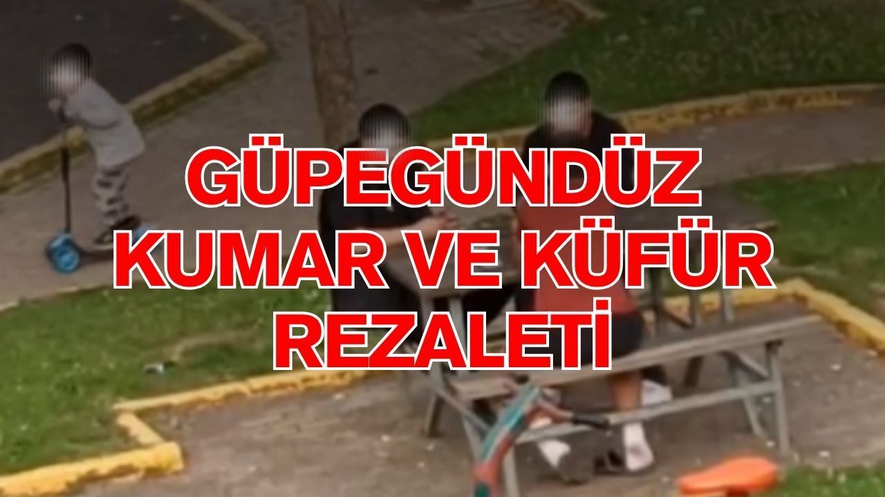 Güpegündüz Kumar ve Küfür Rezaleti! Çocuk Parkında Huzuru Bozan Gruba Tepki Yağıyor