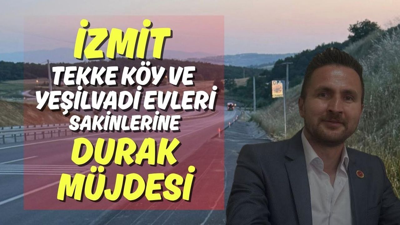 İzmit Tekke Köy ve Yeşilvadi Evleri Sakinlerine Durak Müjdesi