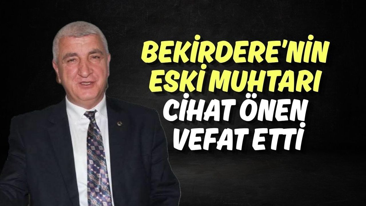 İzmit’te Acı Kayıp: Bekirdere’nin Eski Muhtarı Cihat Önen Vefat Etti