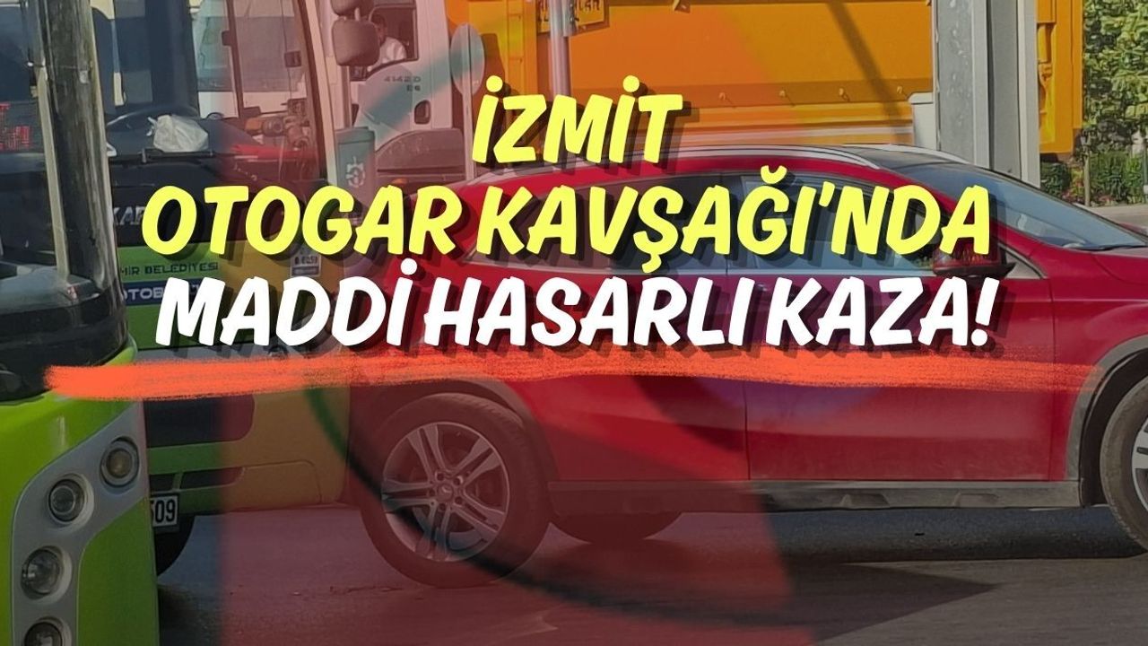 İzmit Otogar Kavşağı’nda Maddi Hasarlı Kaza