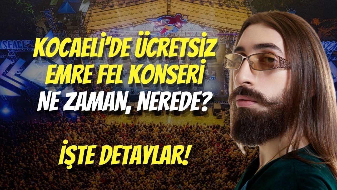 Kocaeli'de Ücretsiz Emre Fel Konseri Ne Zaman, Nerede?