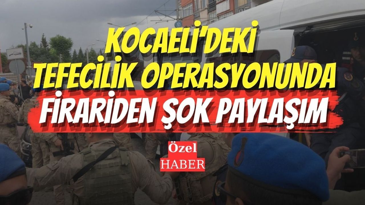Kocaeli’deki Tefecilik Operasyonunda Firariden Şok Paylaşım: "Sıkı Durun!"