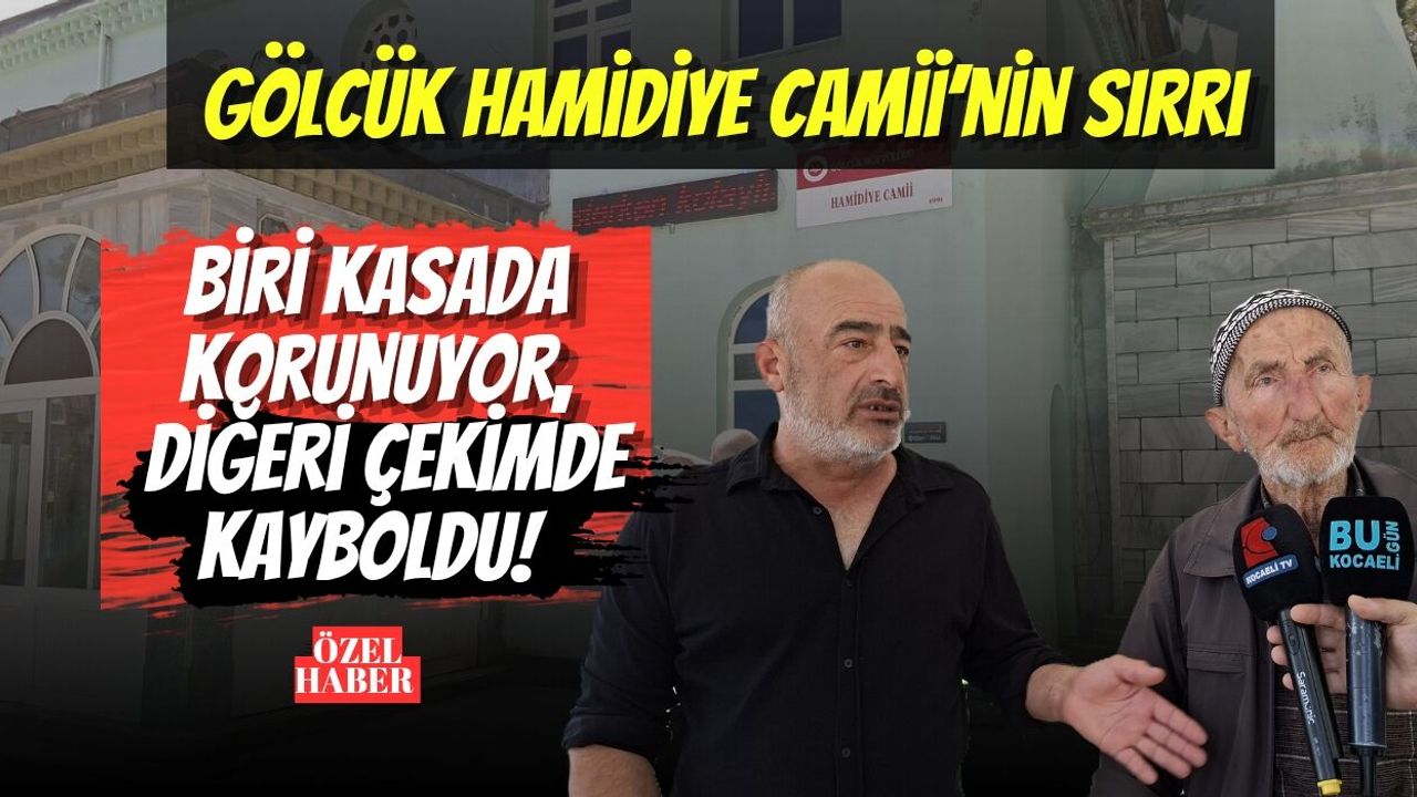 Gölcük Hamidiye Camii’nin Sırrı: Biri Kasada Korunuyor, Diğeri Çekimde Kayboldu
