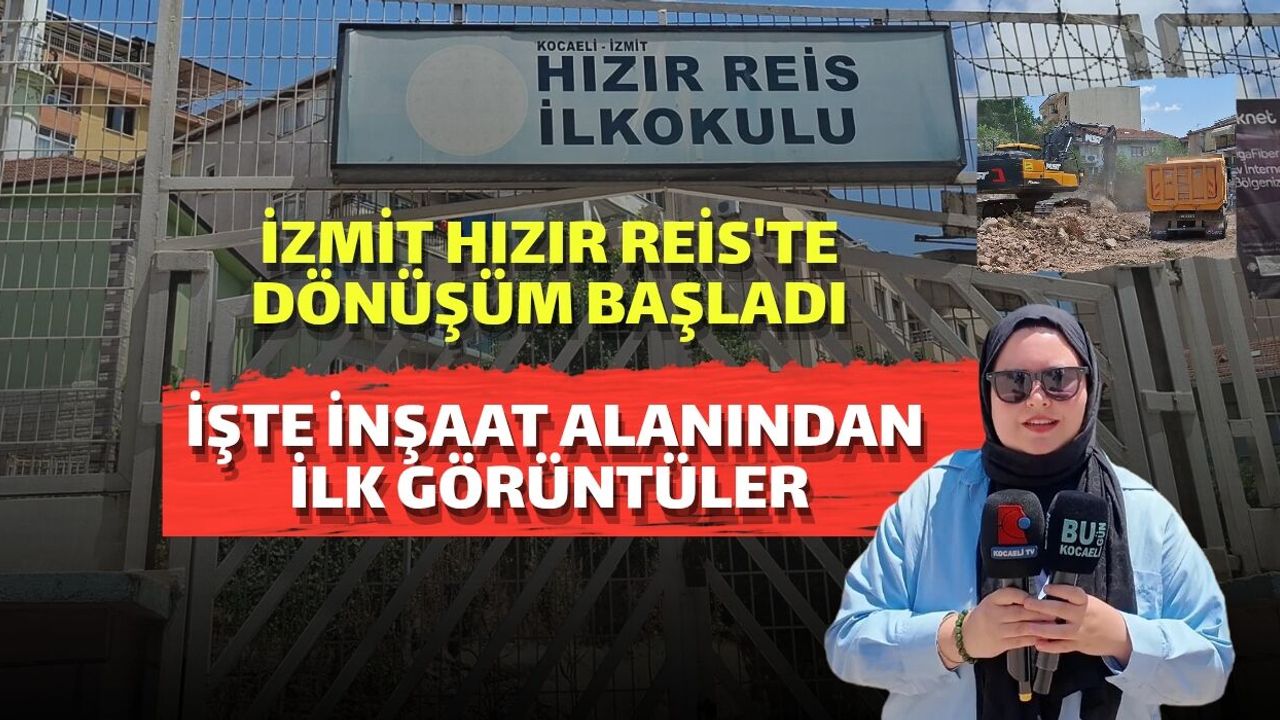 İzmit Hızır Reis'te Dönüşüm Başladı: İşte İnşaat Alanından İlk Görüntüler