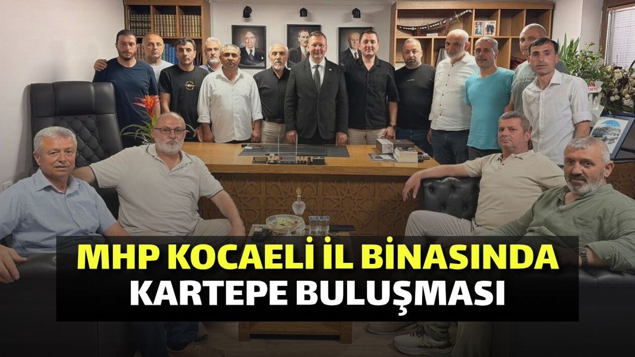 MHP Kocaeli İl Binasında Kartepe Buluşması