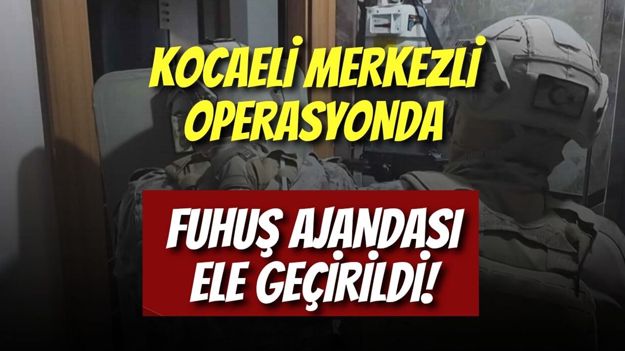 Son Dakika: Kocaeli Merkezli Dev Operasyonda Fuhuş Ajandası Ele Geçirildi