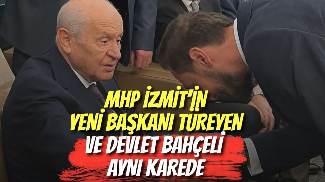 MHP İzmit’in Yeni Başkanı Serdar Semih Türeyen ve Devlet Bahçeli Aynı Karede