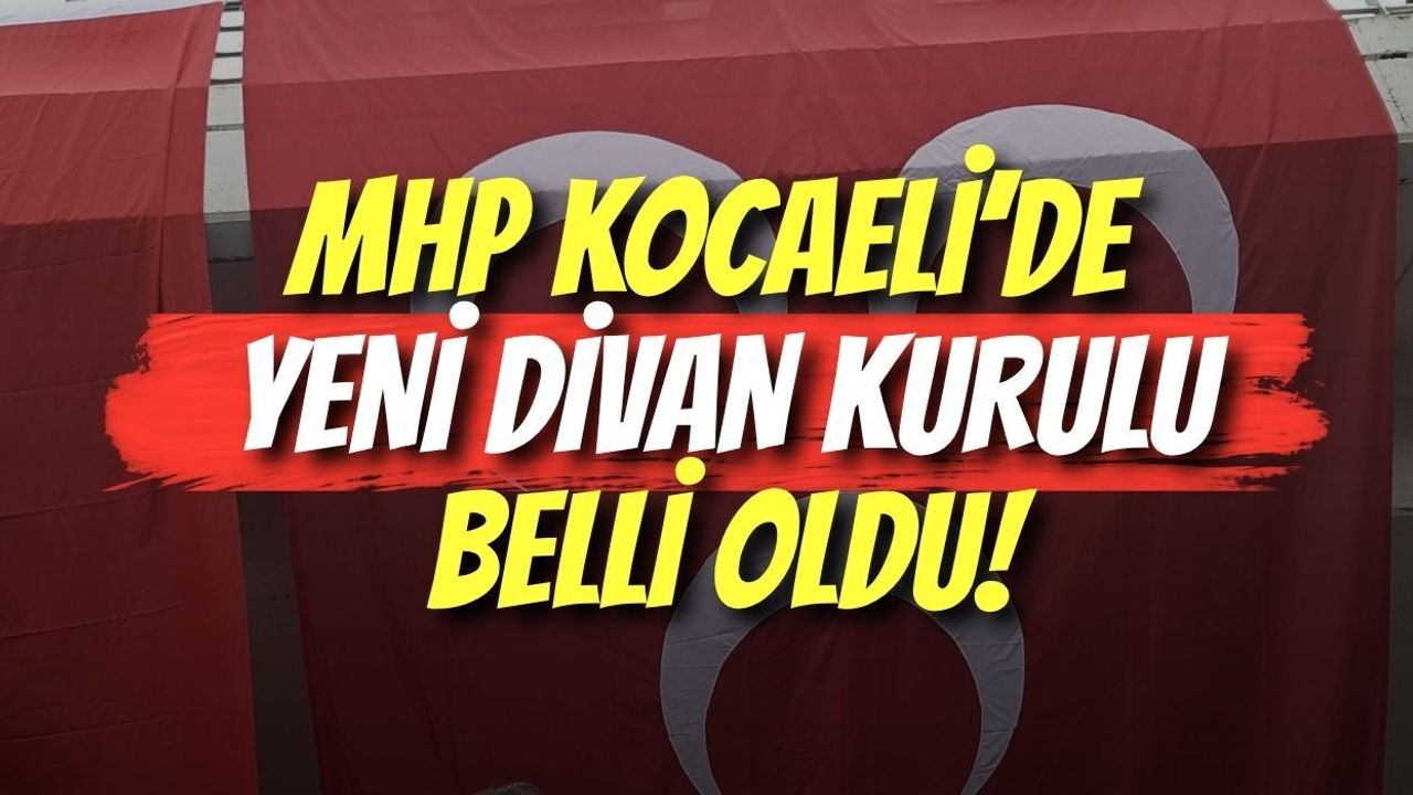 MHP Kocaeli’de Yeni Divan Kurulu Belli Oldu