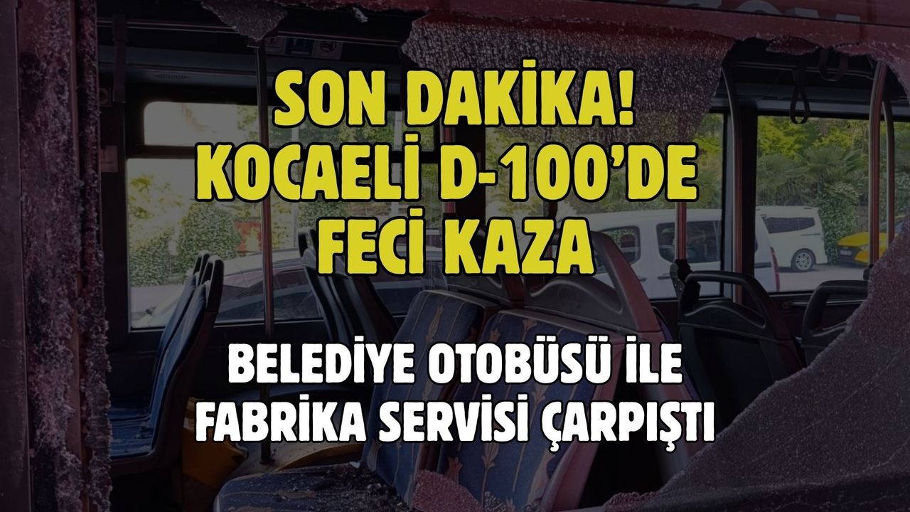 Son Dakika: Kocaeli D-100'de Yolcu Otobüsü ile Fabrika Servisi Çarpıştı