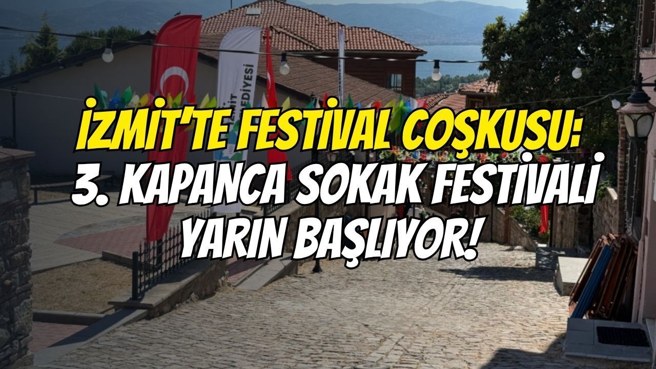 İzmit’te Festival Coşkusu: 3. Kapanca Sokak Festivali Yarın Başlıyor!