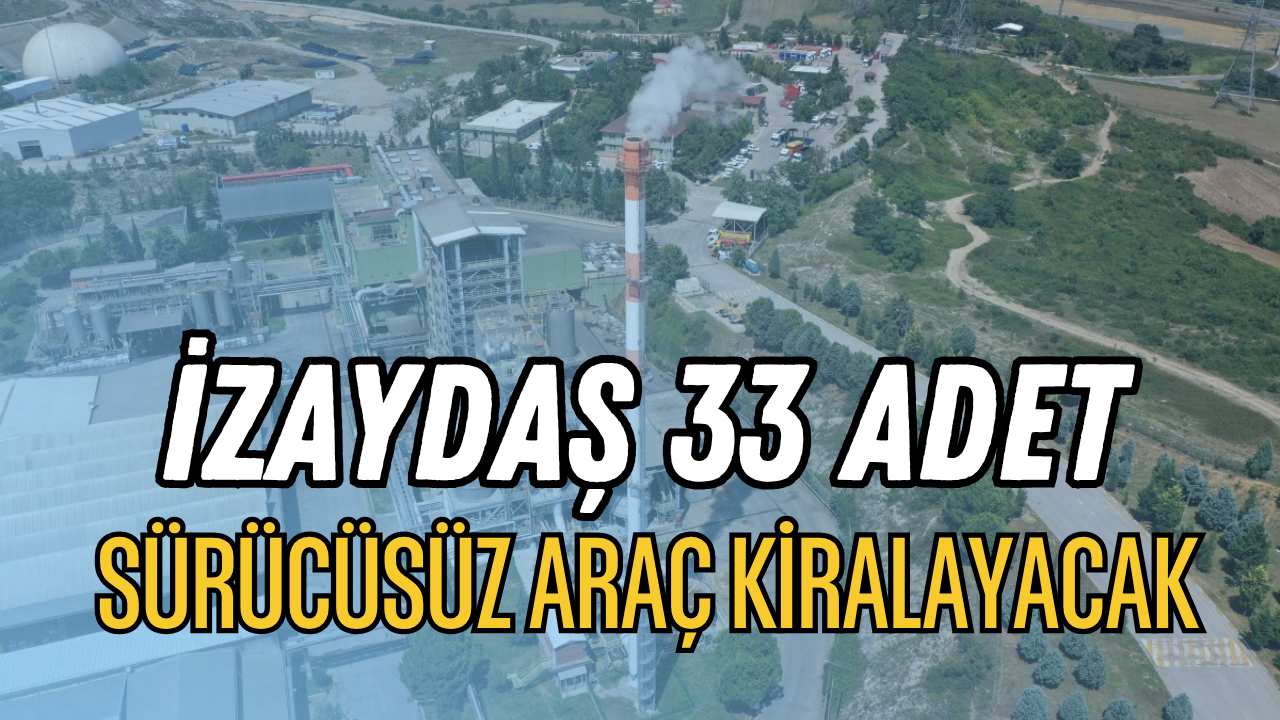 İZAYDAŞ 33 Adet Sürücüsüz Araç Kiralayacak