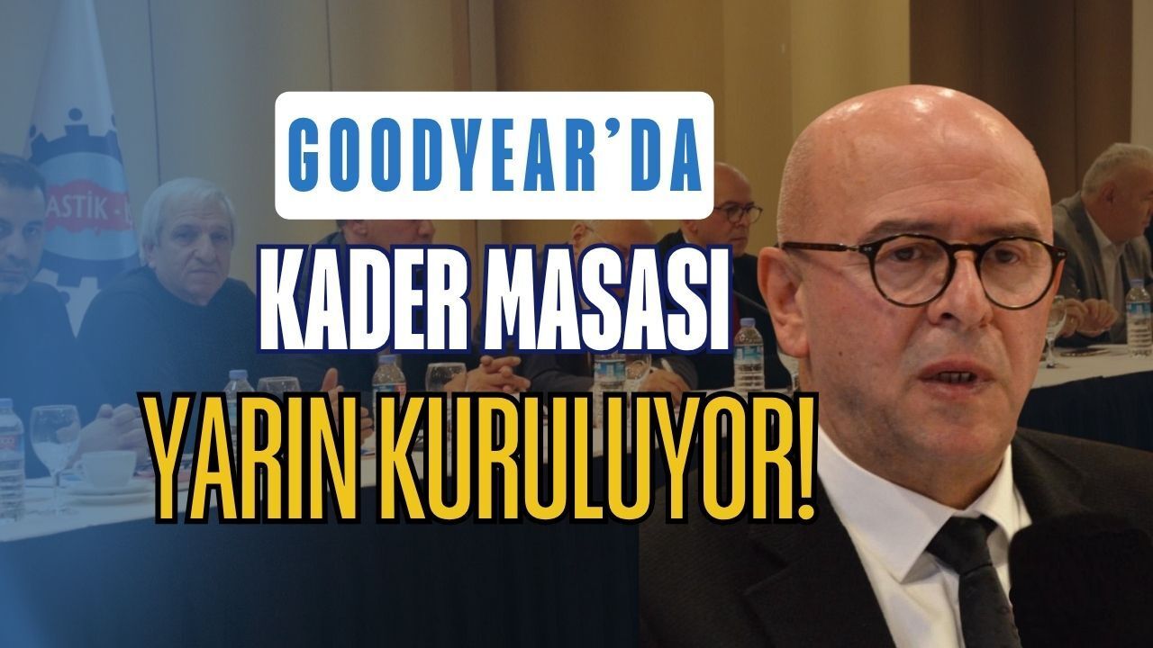 Goodyear’da Grev Kapıda, Üretim Çöktü! Yarın Saat 10.00’da Kader Masası Kuruluyor