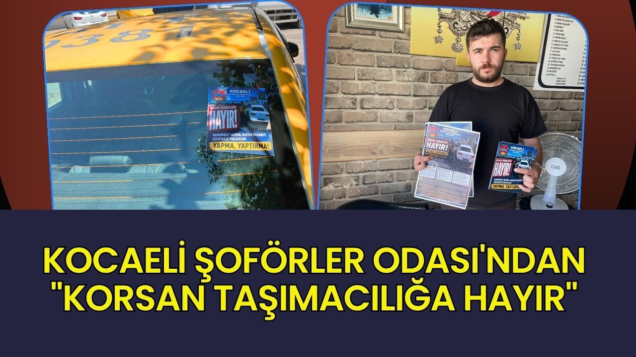 Kocaeli Şoförler Odası'ndan Korsan Taşımacılığa Hayır Atağı