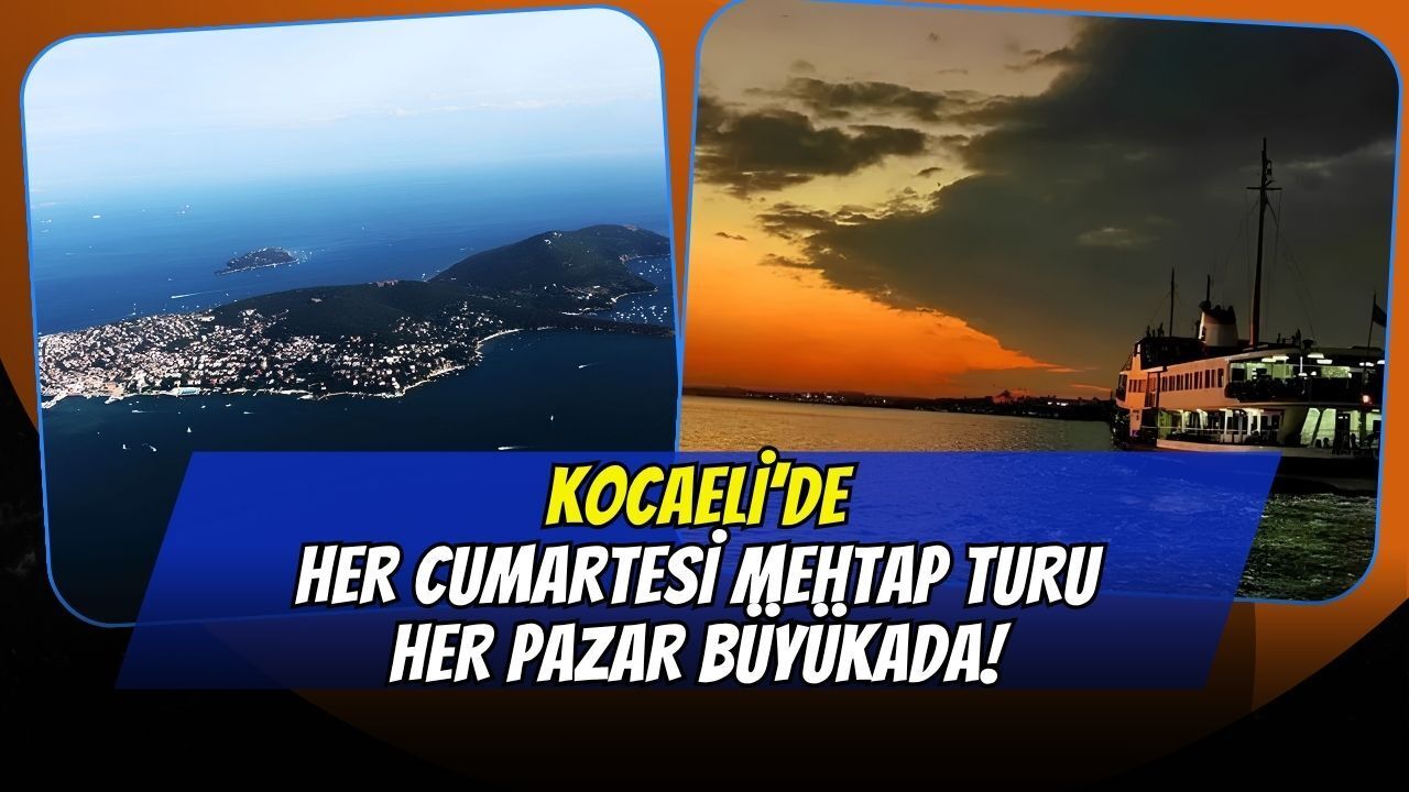 Kocaeli Büyükşehir Müjdeyi Verdi: Bu Yaz Her Cumartesi Mehtap Turu, Her Pazar Büyükada!