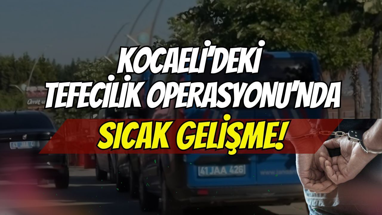 SON DAKİKA | Kocaeli'deki Tefecilik Operasyonunda Sıcak Gelişme: Şüpheliler Adliyeye Getiriliyor!