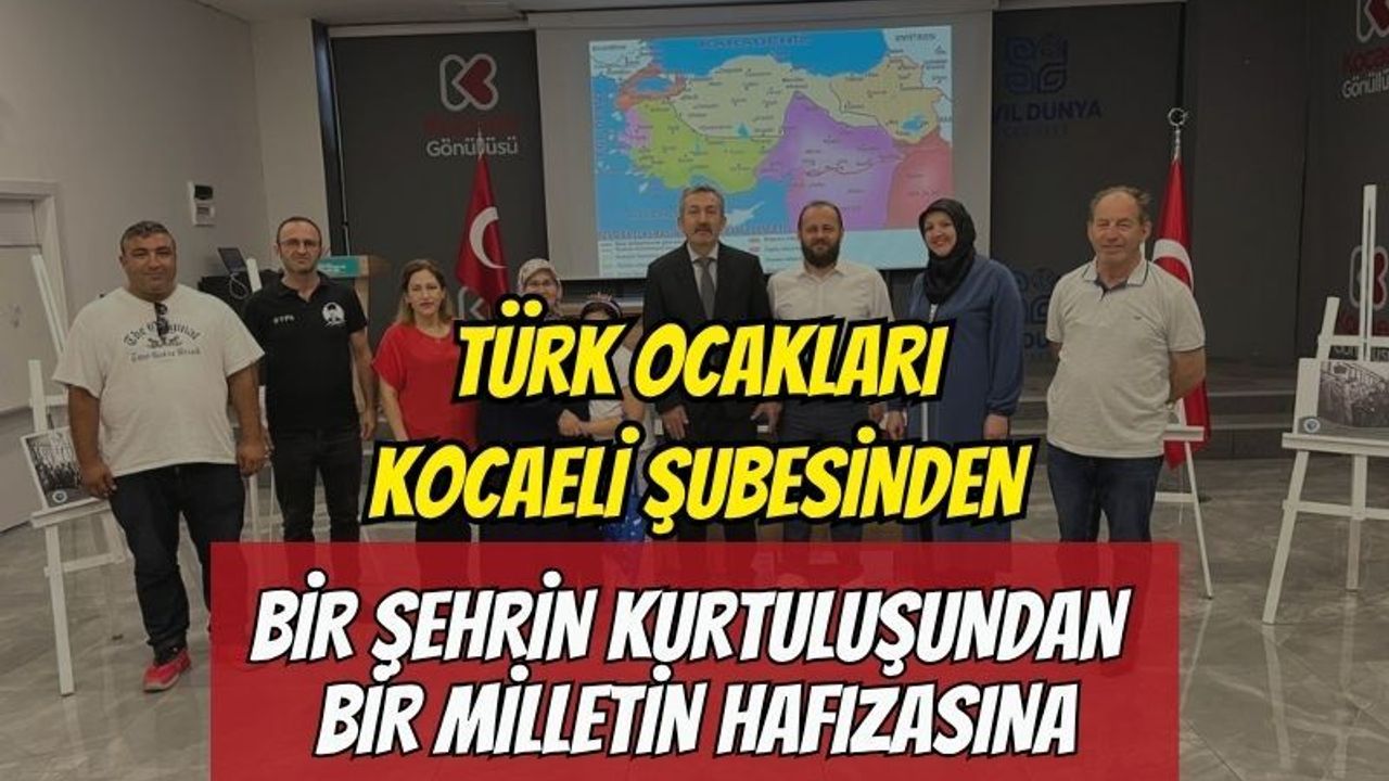 Türk Ocakları Kocaeli Şubesi'nden 28 Haziran paneli: "Bir Şehrin Kurtuluşundan Bir Milletin Hafızasına"