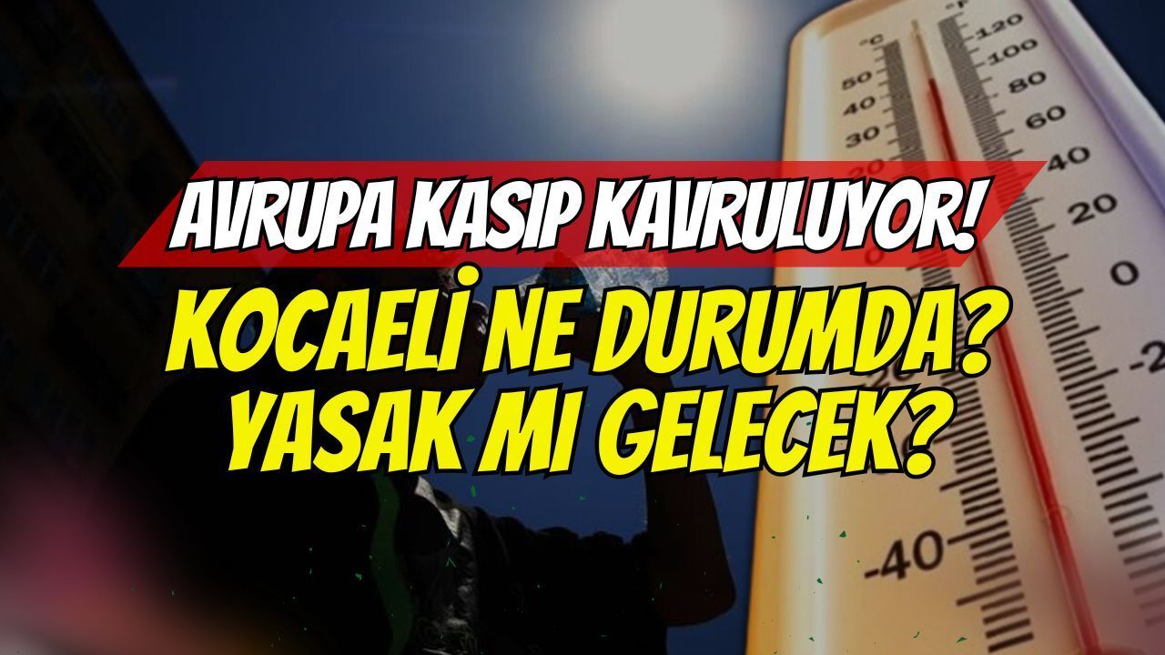 Avrupa Kasıp Kavruluyor, Peki Ya Kocaeli Ne Durumda?