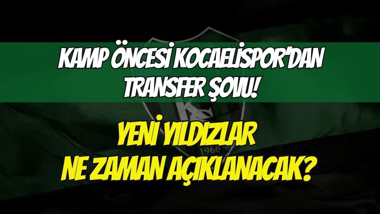 Kamp Öncesi Transfer Şov! Kocaelispor’un Yeni Yıldızları Ne Zaman Açıklanacak?