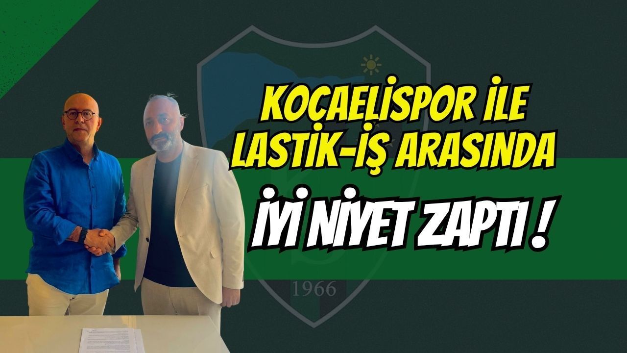 Yeşil-Siyah Sevdaya Dev Destek: Kocaelispor ile Lastik-İş Arasında İyi Niyet Zaptı İmzalandı!